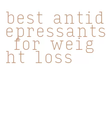 best antidepressants for weight loss