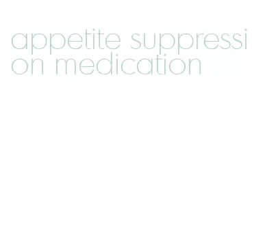 appetite suppression medication