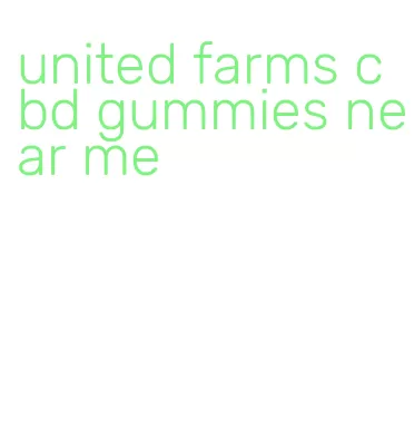 united farms cbd gummies near me