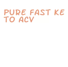 pure fast keto acv