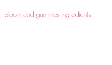 bloom cbd gummies ingredients