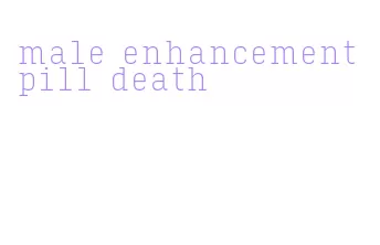 male enhancement pill death