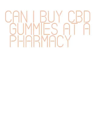 can i buy cbd gummies at a pharmacy