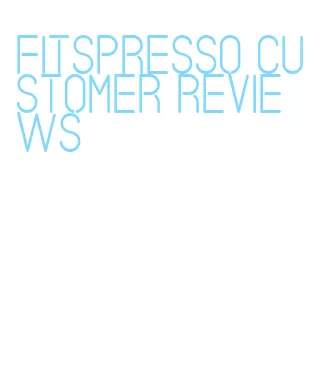 fitspresso customer reviews