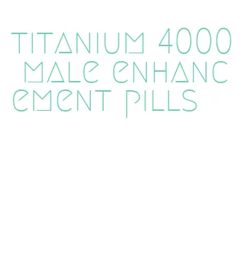 titanium 4000 male enhancement pills