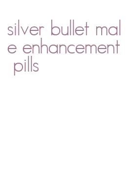 silver bullet male enhancement pills