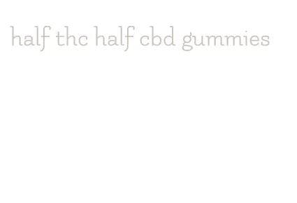 half thc half cbd gummies