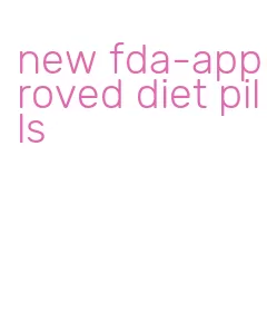new fda-approved diet pills