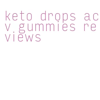 keto drops acv gummies reviews