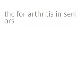 thc for arthritis in seniors