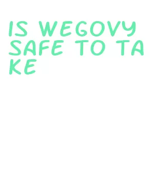 is wegovy safe to take