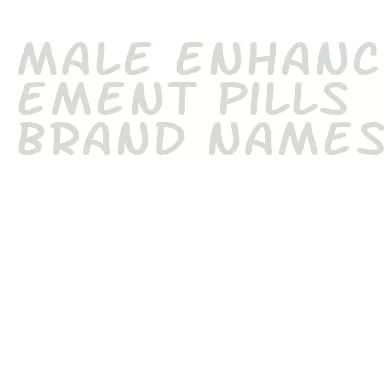 male enhancement pills brand names