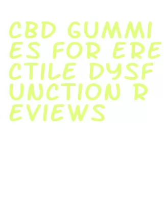 cbd gummies for erectile dysfunction reviews