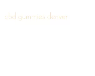 cbd gummies denver