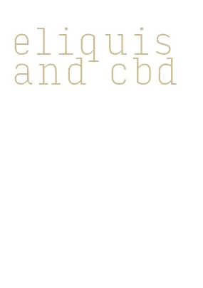 eliquis and cbd