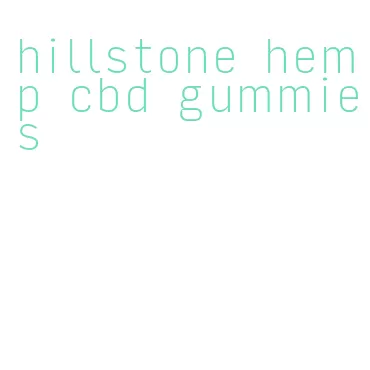 hillstone hemp cbd gummies