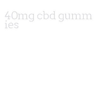 40mg cbd gummies