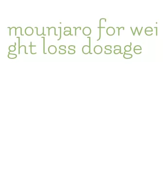 mounjaro for weight loss dosage
