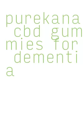 purekana cbd gummies for dementia