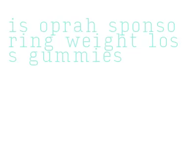 is oprah sponsoring weight loss gummies