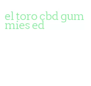 el toro cbd gummies ed