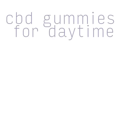 cbd gummies for daytime