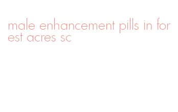 male enhancement pills in forest acres sc