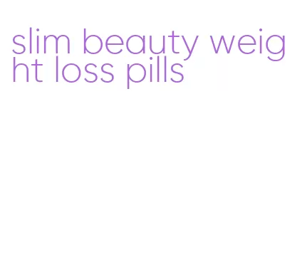 slim beauty weight loss pills
