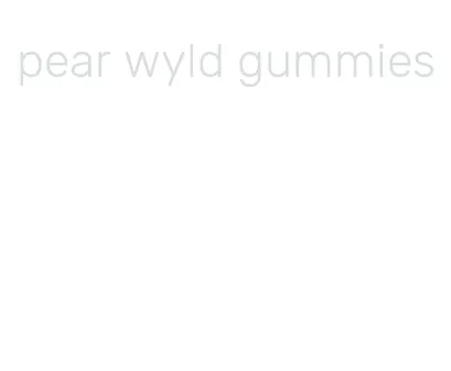 pear wyld gummies