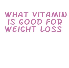 what vitamin is good for weight loss