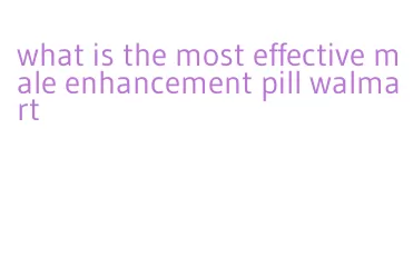 what is the most effective male enhancement pill walmart