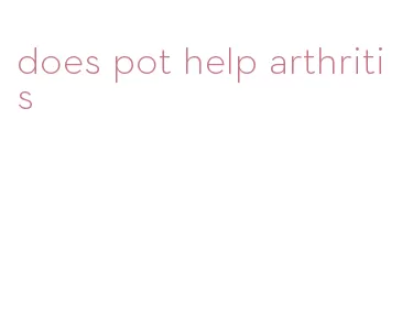 does pot help arthritis