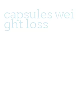 capsules weight loss