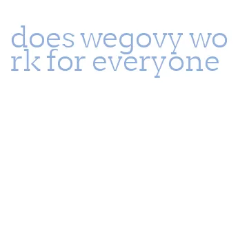 does wegovy work for everyone