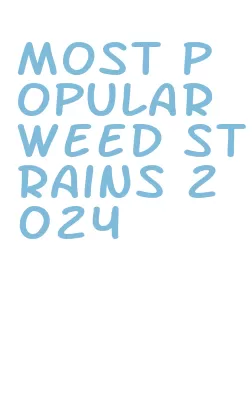 most popular weed strains 2024