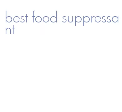 best food suppressant