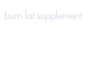 burn fat supplement