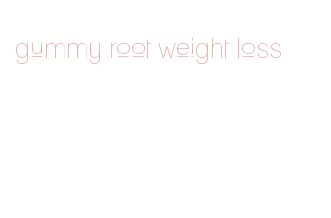 gummy root weight loss