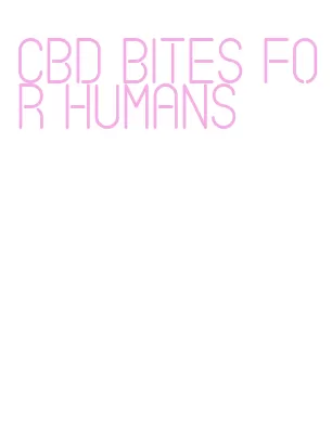 cbd bites for humans