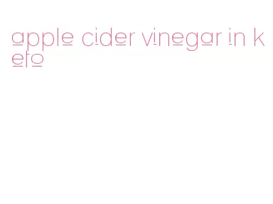 apple cider vinegar in keto
