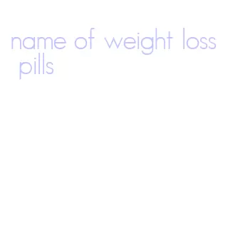 name of weight loss pills
