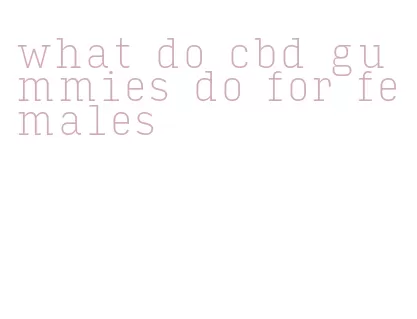what do cbd gummies do for females