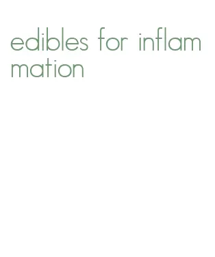 edibles for inflammation