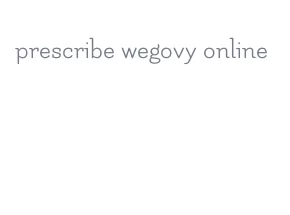 prescribe wegovy online