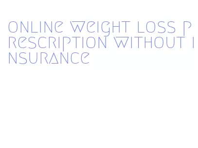 online weight loss prescription without insurance