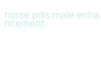 horse pills male enhancement