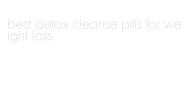 best detox cleanse pills for weight loss