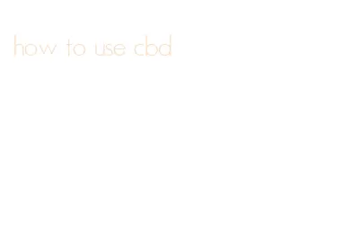 how to use cbd