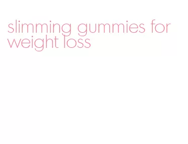 slimming gummies for weight loss