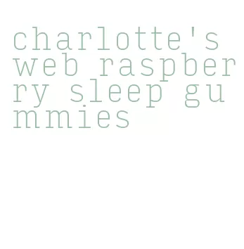 charlotte's web raspberry sleep gummies